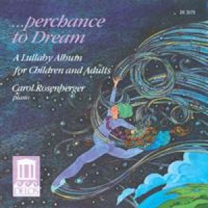 偶然的夢想：給大人與小孩的搖籃曲 / 卡洛．羅森貝格，鋼琴<BR>... Perchance to Dream, A Lullaby Album for Children and Adults / Carol Rosenberger, piano示意圖